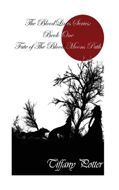 The Blood Lines Series: Book One: Fate Of The Blood Moons Path (Volume 1)