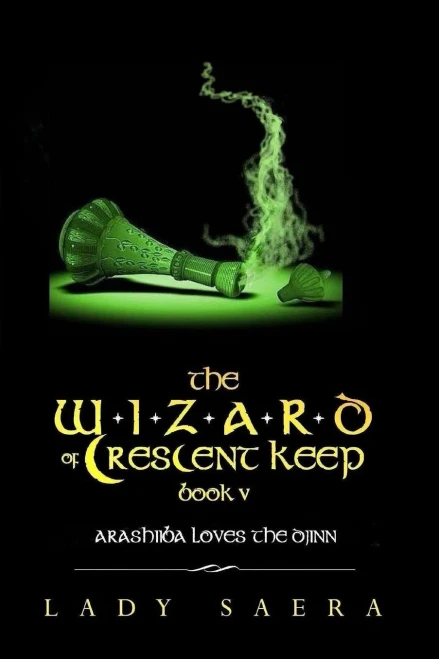 The Wizard Of Crescent Keep - Book Five Arashiiba Loves The Djinn