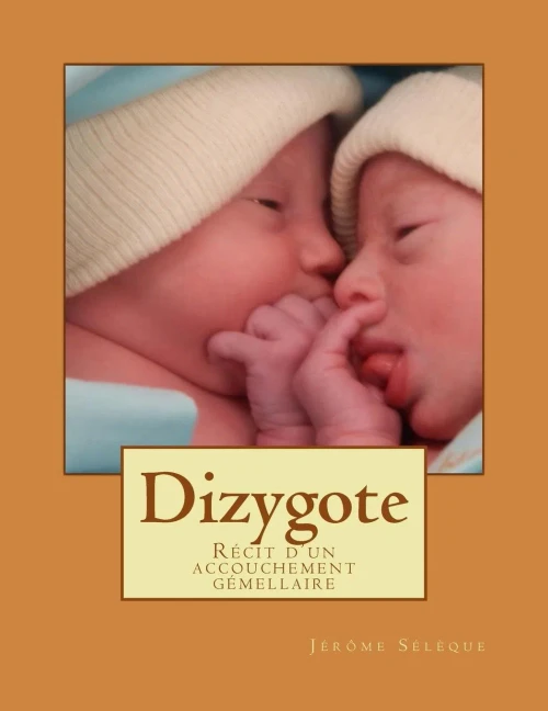 Dizygote: REcit D'Un Accouchement GEmellaire (French Edition)
