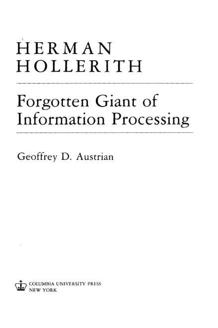 Herman Hollerith, Forgotten Giant Of Information Processing: Forgotten Giant Of Information Processing