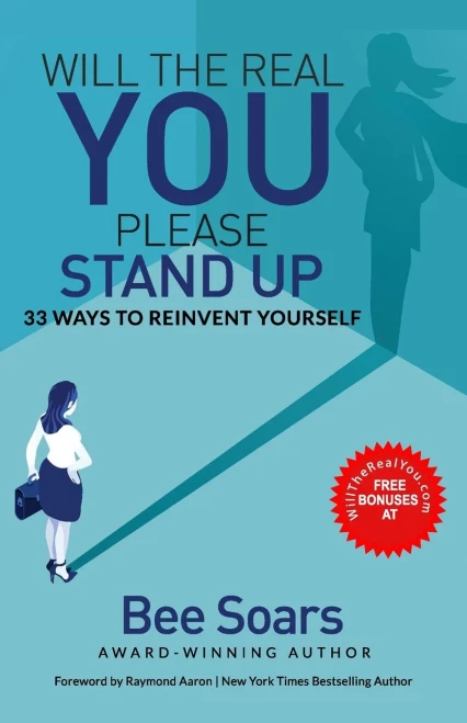 WILL THE REAL YOU PLEASE STAND UP: 33 Ways to Reinvent Yourself