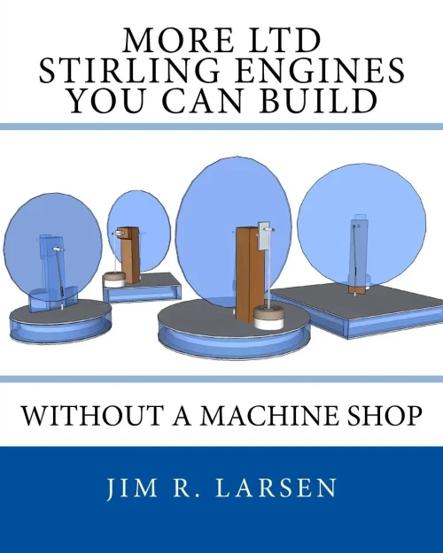 More Ltd Stirling Engines You Can Build Without A Machine Shop