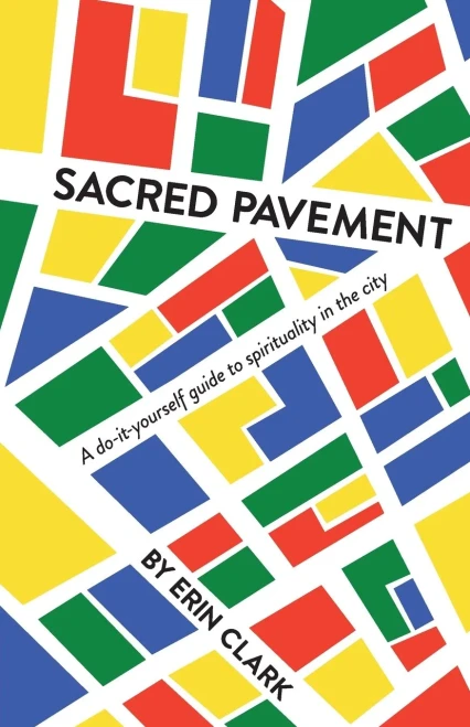 Sacred Pavement: A do-it-yourself guide to spirituality in the city