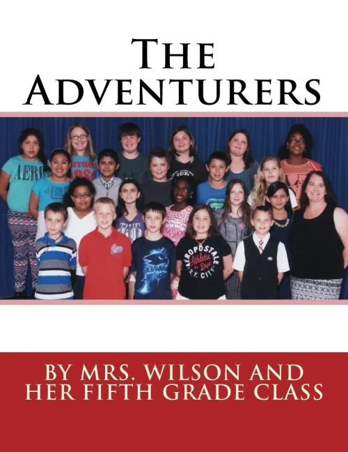 The Adventurers: By Mrs. Wilson And Her Fifth Grade Class