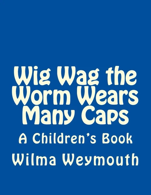 Wig Wag The Worm Wears Many Caps