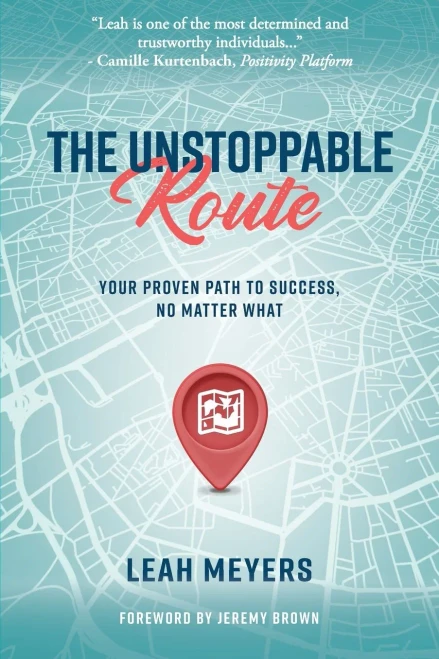 The Unstoppable Route: Your Proven Path to Success, No Matter What