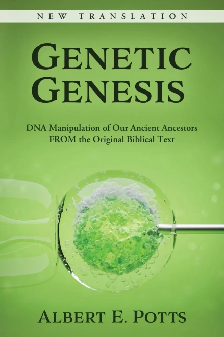 Genetic Genesis: DNA Manipulation of Our Ancient Ancestors From the Original Biblical Text - Paperback