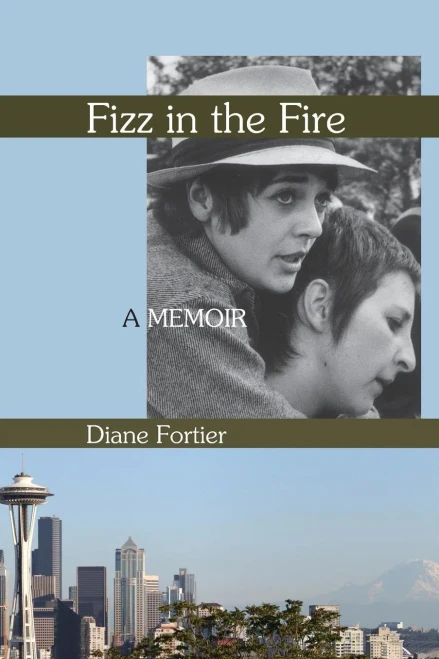 Fizz In The Fire: A Memoir