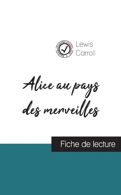 Alice au pays des merveilles de Lewis Carroll (fiche de lecture et analyse complète de l'oeuvre) (French Edition)