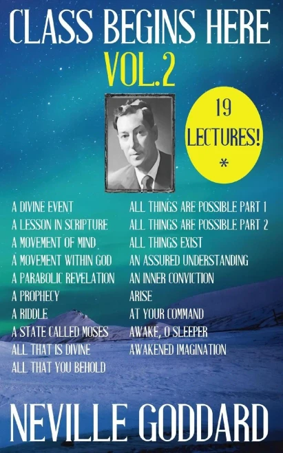 Neville Goddard: Class Begins Here Vol.2 (Nineteen Lectures In One!)