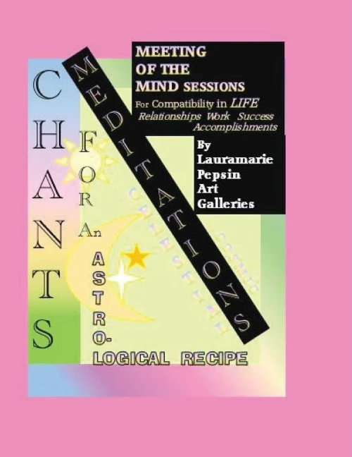 Meditations : Chants For An Astrological Recipe: Meeting Of The Mind Sessions For Compatibility In Life, Relationships, Work , Success , Accomplishments