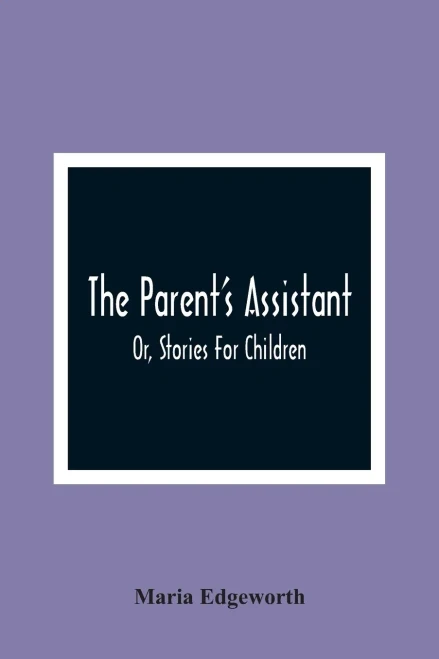 The Parent'S Assistant; Or, Stories For Children