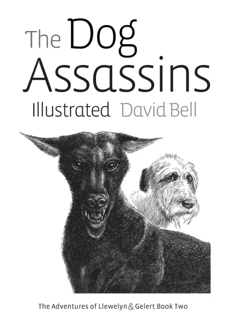 The Dog Assassins Illustrated: The Adventures Of Llewelyn And Gelert Book Two
