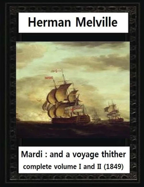 Mardi:And A Voyage Thither(1849),By Herman Melville Complete Vol. I And Ii
