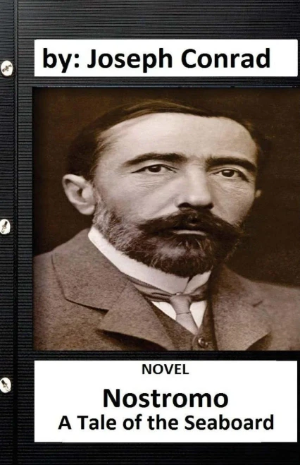 Nostromo: A Tale Of The Seaboard (1904) Novel By: Joseph Conrad