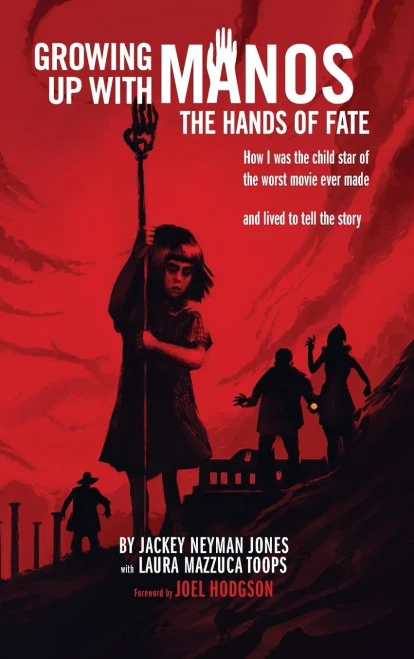 Growing Up With Manos: The Hands Of Fate (Hardback)