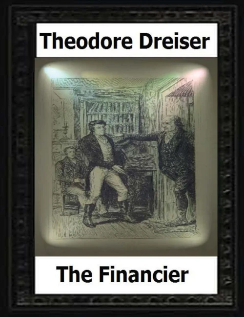 The Financier; A Novel (1912) By Theodore Dreiser