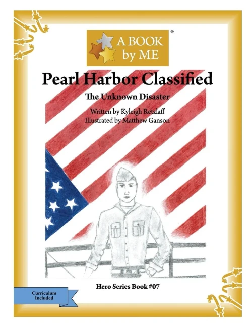Pearl Harbor Classified: The Unknown Disaster (A Book By Me)