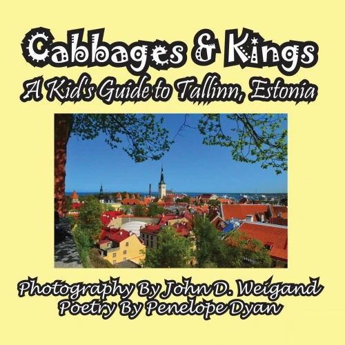Cabbages & Kings--A Kid's Guide To Tallinn, Estonia