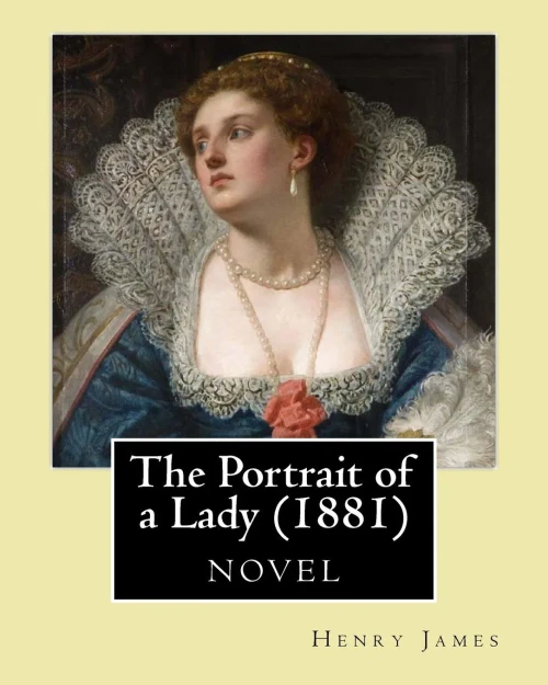 The Portrait Of A Lady (1881) By:Henry James