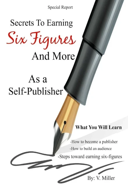 Secrets To Earning Six Figures... And More As A Self-Publisher