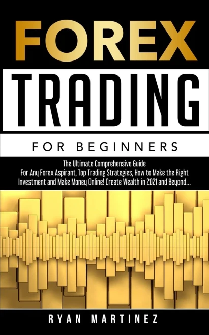 Forex Trading for Beginners: The Ultimate Comprehensive Guide For Any Forex Aspirant, Top Trading Strategies, How to Make the Right Investment and ... Wealth in 2021 and Beyond... (Trading Life)
