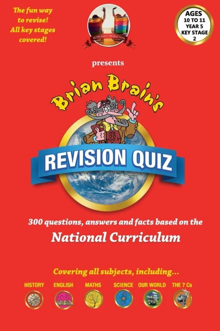 Brian Brain'S Revison Quiz For Key Stage 2 Year 5 Ages 9 To 10: 300 Questions, Answers And Facts Based On The National Curriculum