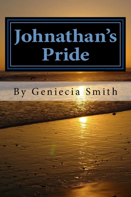 Johnathan'S Pride: Johnathan Johnson Is The Son Of Michelle Johnson, And Tommy Hong, Who At The Age Of 16, Finds Himself In A Situation, That No One ... What She'Ll Do... (Johnson Family Series)