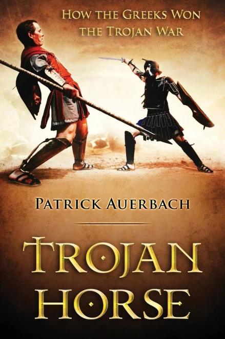 Trojan Horse: How The Greeks Won The Trojan War (Ancient Greece History Books)