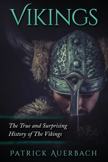 Vikings: The True And Surprising History Of The Vikings (Viking History Books)