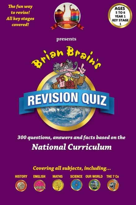 Brian Brain'S Revison Quiz For Year 1 Key Stage 1 -Ages 5 To 6: 300 Questions, Answers And Facts Based On The National Curriculum