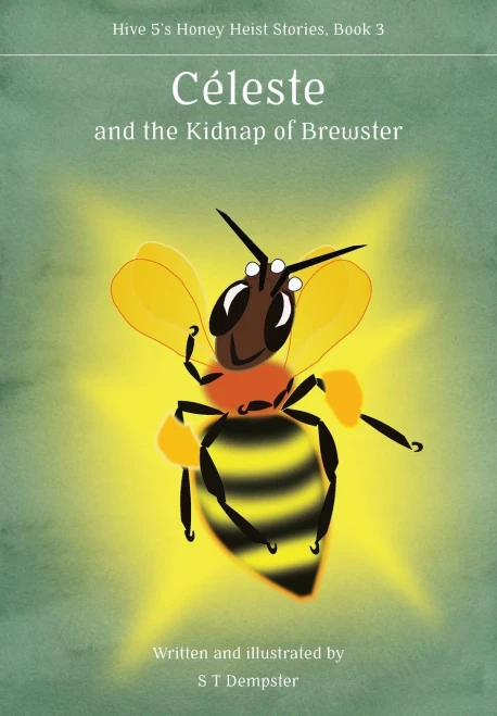 Céleste, and the Kidnap of Brewster (Hive 5's Honey Heist Stories)