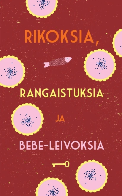Rikoksia, rangaistuksia ja bebe-leivoksia (Finnish Edition)