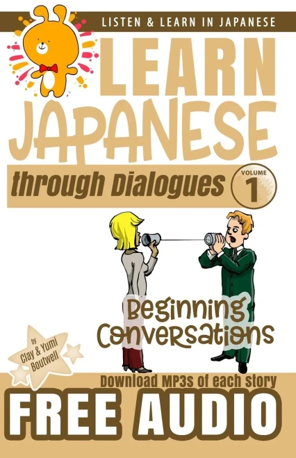 Learn Japanese Through Dialogues: Beginning Conversations