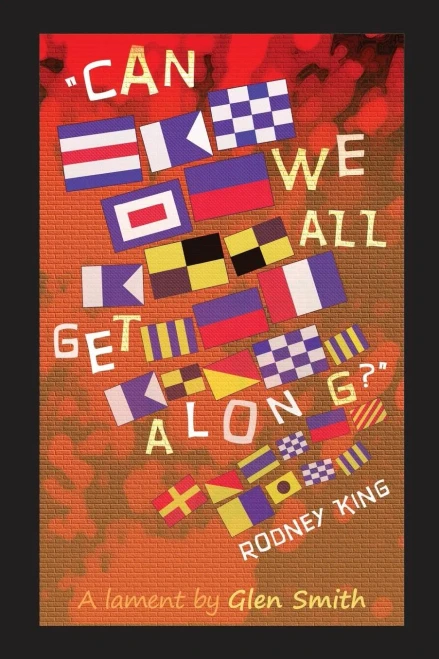 Can We All Get Along? Rodney King: A Lament