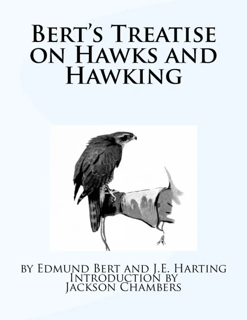 Bert'S Treatise On Hawks And Hawking