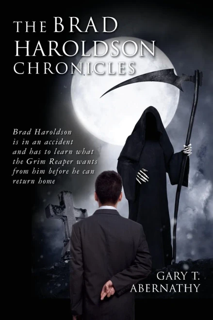 The Brad Haroldson Chronicles: Brad Haroldson Is In An Accident And Has To Learn What The Grim Reaper Wants From Him Before He Can Return Home