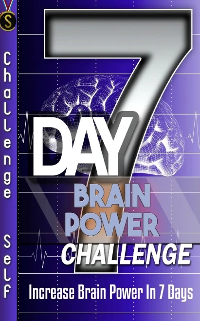 7-Day Brain Power Challenge: Increase Brain Power In 7 Days (Challenge Self)