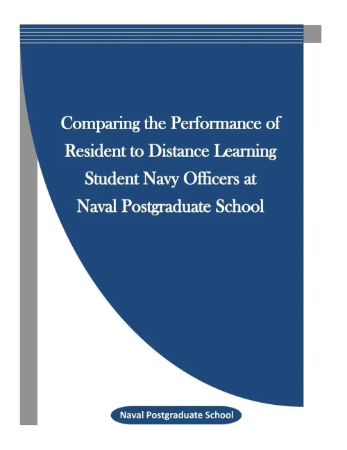 Comparing The Performance Of Resident To Distance Learning Student Navy Officers At Naval Postgraduate School
