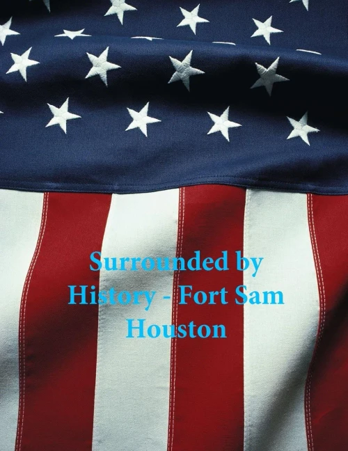Surrounded By History - Fort Sam Houston