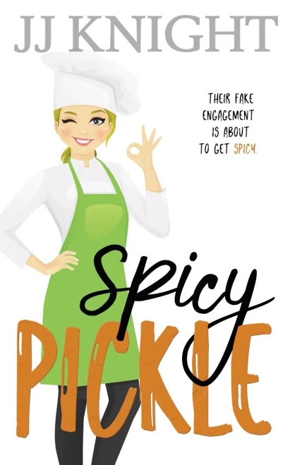 Spicy Pickle: A Fake Engagement Romantic Comedy (The Pickle Family)
