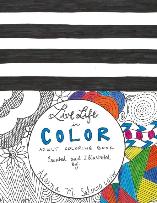 Live Life In Color: Adult Coloring Book