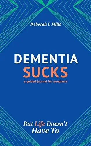 Dementia Sucks But Life Doesn't Have To
