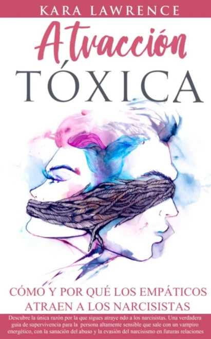 Atracción Tóxica Cómo y Por qué los EMPÁTICOS atraen a los NARCISISTAS (Spanish Edition)