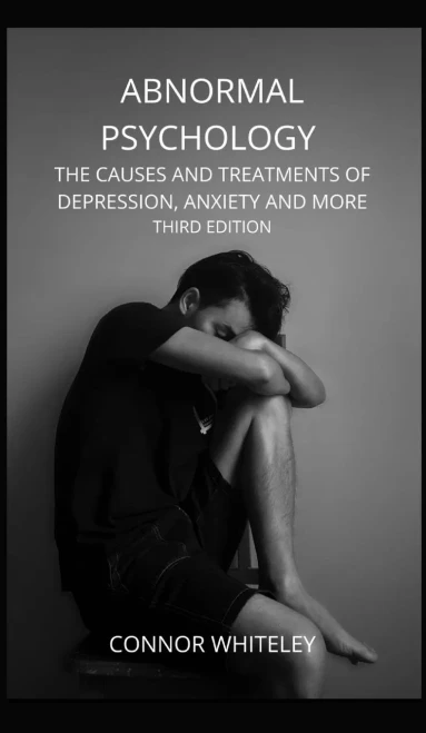 Abnormal Psychology: The Causes and Treatments of Depression, Anxiety and More Third Edition (Introductory) - 9781914081330