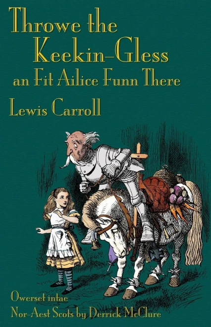 Throwe the Keekin-Gless an Fit Ailice Funn There: Through the Looking-Glass in North-East Scots (Doric) (Scots Edition)
