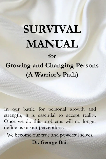 A Survival Manual For Growing And Changing Persons: A Self Help Guide For Persons Of Faith