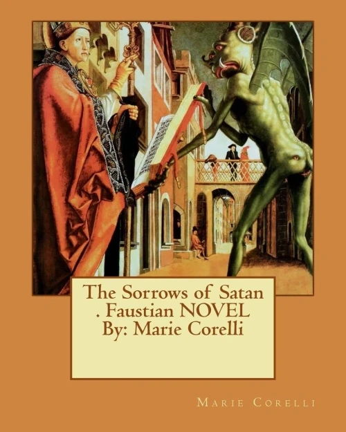 The Sorrows Of Satan . Faustian Novel By: Marie Corelli