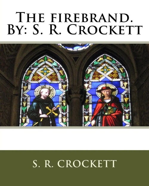 The Firebrand.By: S. R. Crockett