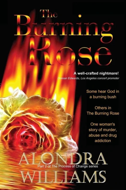 The Burning Rose: Some Hear God In The Burning Bush ... Some In The Burning Rose (The Process Of Change)